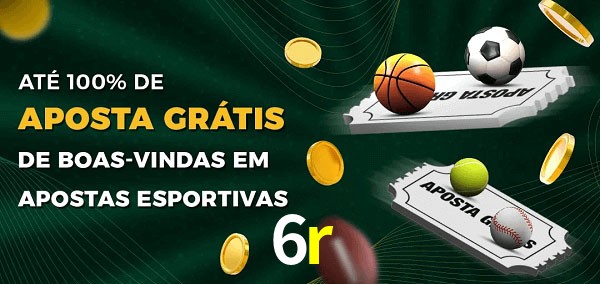 6r Ate 100% de Aposta Gratis